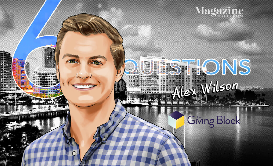 6 Questions for Alex Wilson of The Giving Block – Cointelegraph Magazine