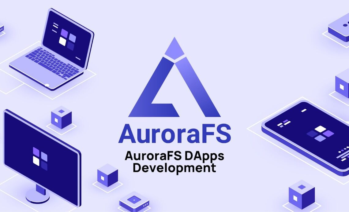 AuroraFS DApps Development Capabilities to Be Enhanced – Press release Bitcoin News