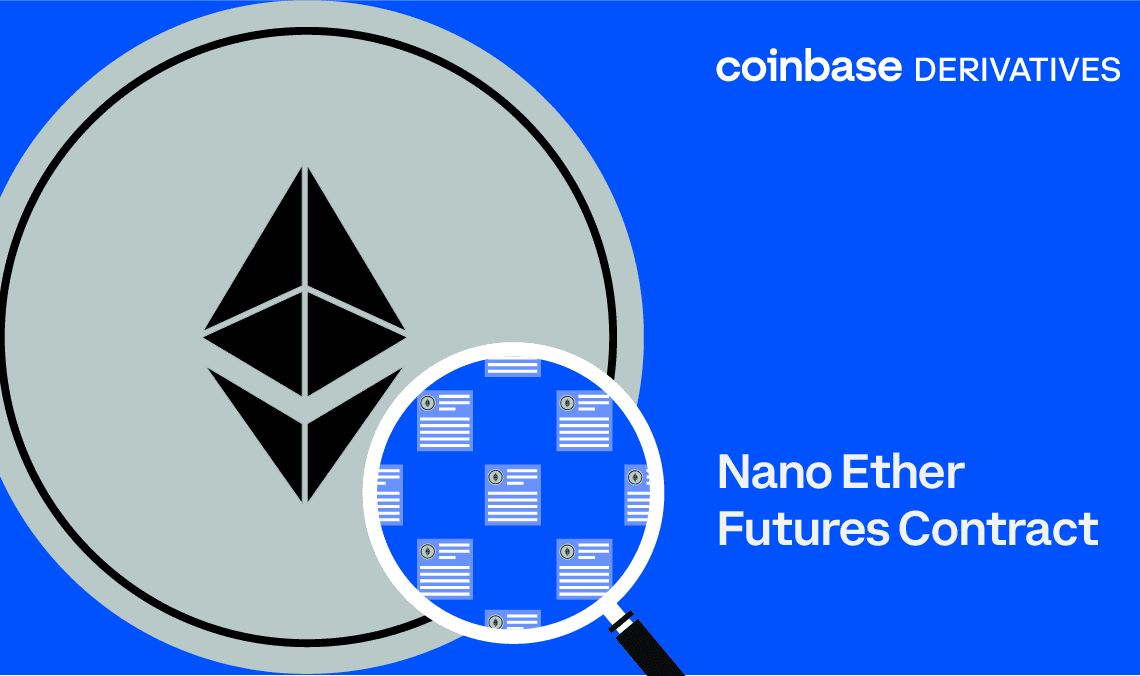 Coinbase Derivatives Exchange to add Nano Ether Futures Contract | by Coinbase | Aug, 2022