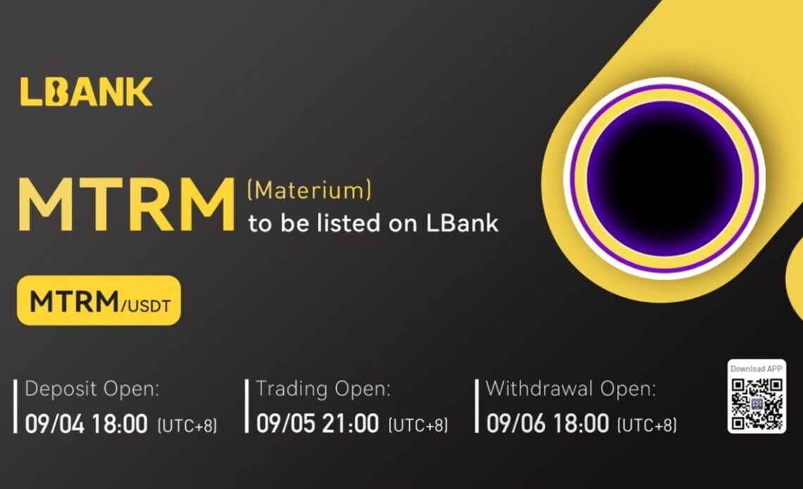 Materium (MTRM) Is Now Available for Trading on LBank Exchange – Press release Bitcoin News