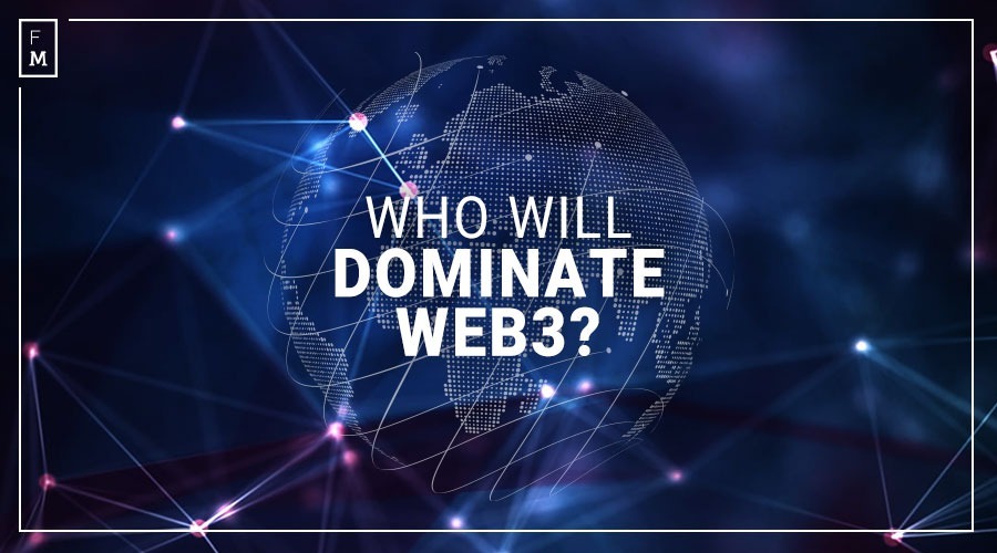 Who Will Dominate Web3?