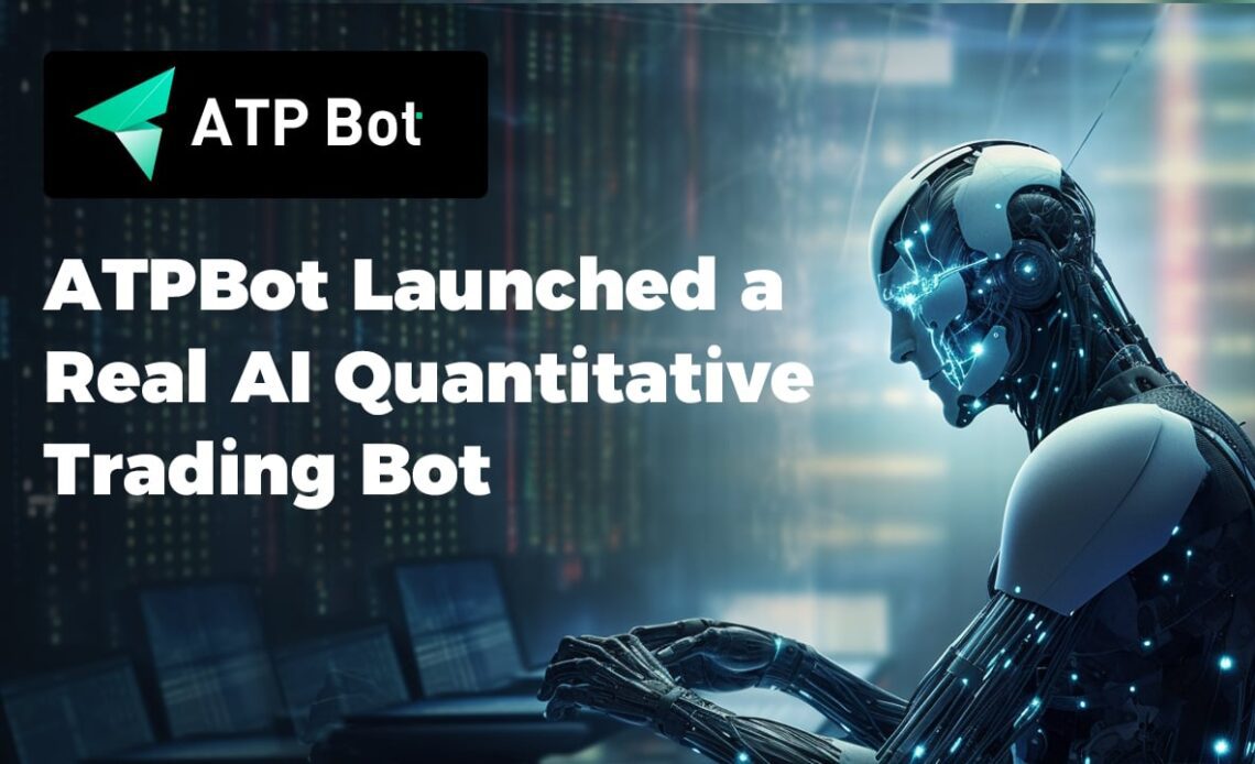 ATPBot Launched a Real AI Quantitative Trading Bot – Press release Bitcoin News