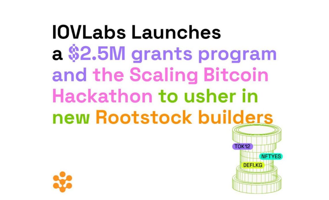 IOVLabs Launches a $2.5 Million Grants Program and the Scaling Bitcoin Hackathon To Usher In New Builders