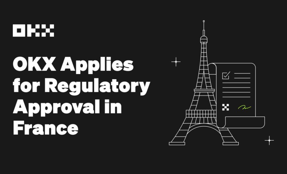 OKX Applies for Regulatory Approval in France
