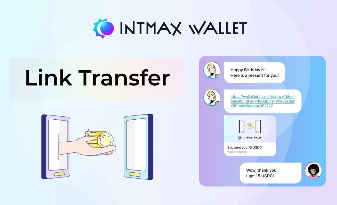 INTMAX Announces Link Transfer – A Revolutionary Way To Send Crypto to Anyone Using Its Wallet