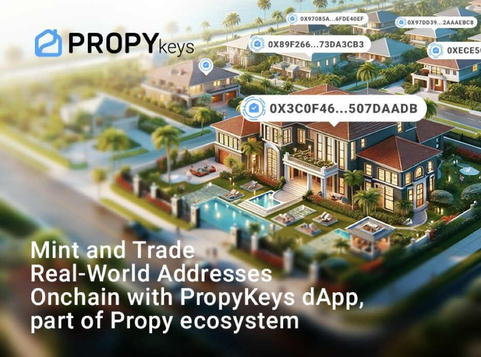 Mint and Trade Real-World Addresses Onchain With PropyKeys DApp, Part of Propy Ecosystem