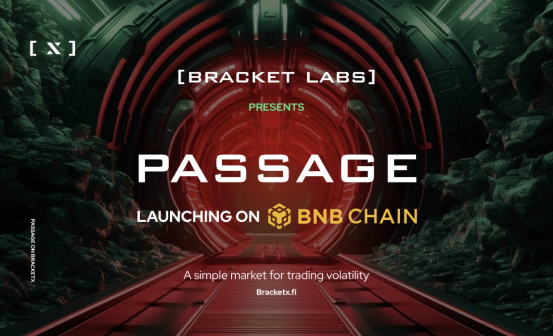 Bracket Labs Expands Cross-Chain To Deliver Volatility Trading Product, Passage, to BNB Chain’s Over One Million Users