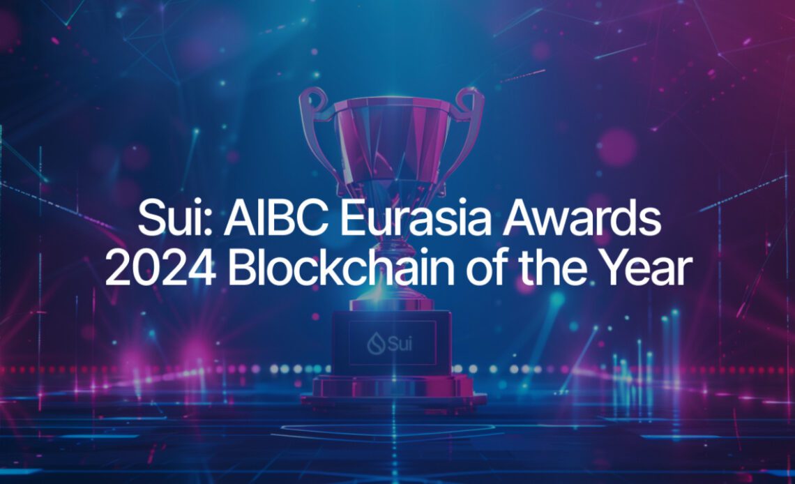 Sui Recognized As 2024 Blockchain Solution of the Year at AIBC Eurasia Awards