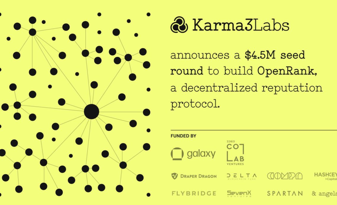 Karma3 Labs Raises a $4.5 Million Seed Round Led by Galaxy and IDEO CoLab To Build OpenRank, a Decentralized Reputation Protocol