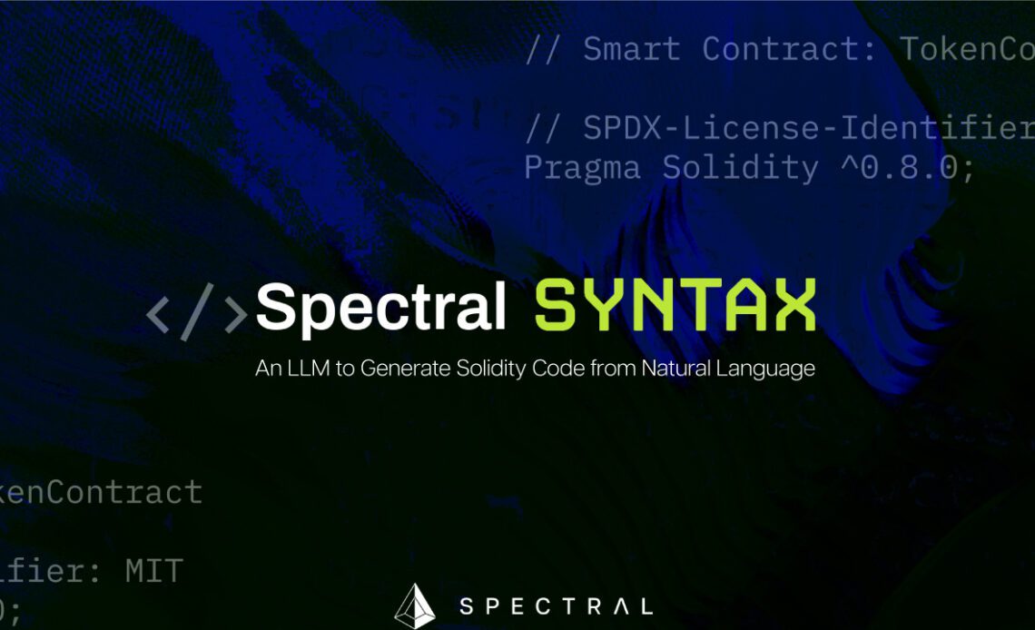 Spectral Launches Syntax, an LLM Enabling Web 3.0 Users To Build Autonomous Agents and Deploy On-Chain Products