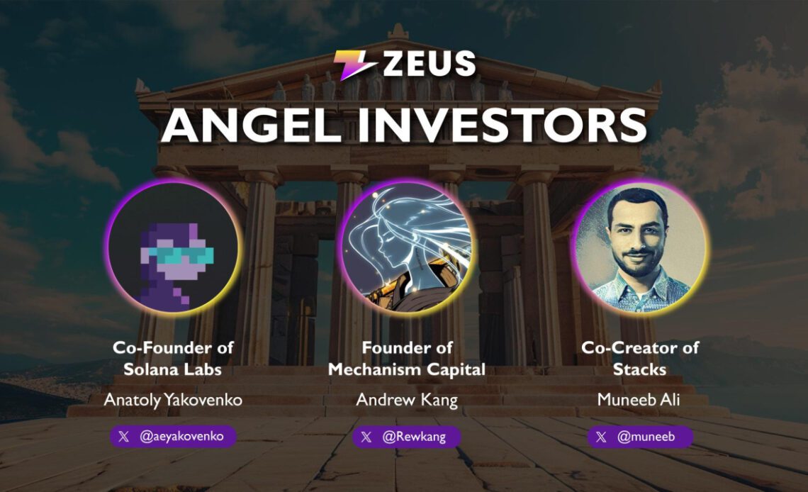 Zeus Network Reveals Angel Investor Lineup – Featuring Solana Co-Founder Anatoly Yakovenko, Mechanism Capital Co-Founder Andrew Kang and Stacks Co-Creator Muneeb Ali