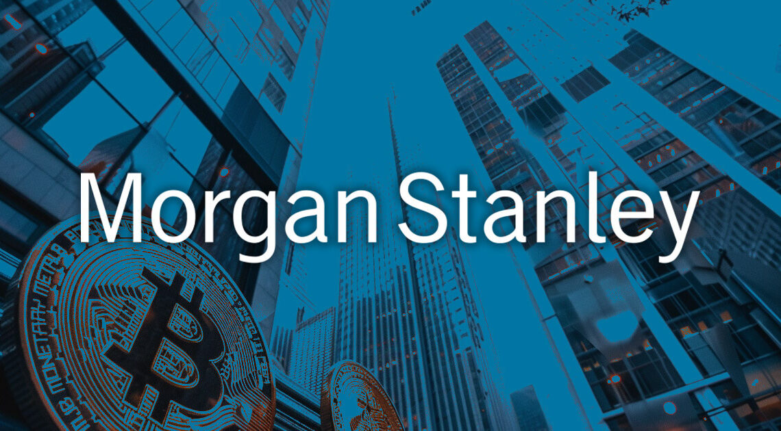 Morgan Stanley considers allowing brokers to recommend Bitcoin ETFs to clients