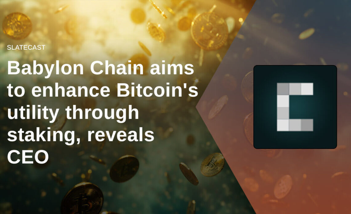 Babylon Chain aims to enhance Bitcoin's utility through staking, reveals CEO