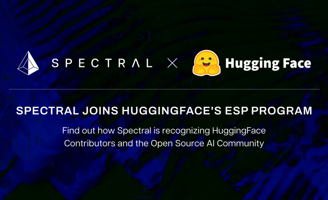 Spectral Labs Joins Hugging Face’s ESP Program To Advance the On-Chain x Open-Source AI Community